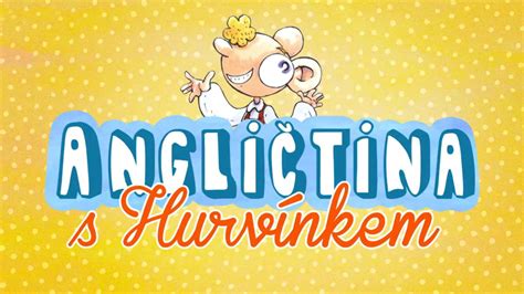 anglitina s hurvnkem|ANGLIČTINA S HURVÍNKEM